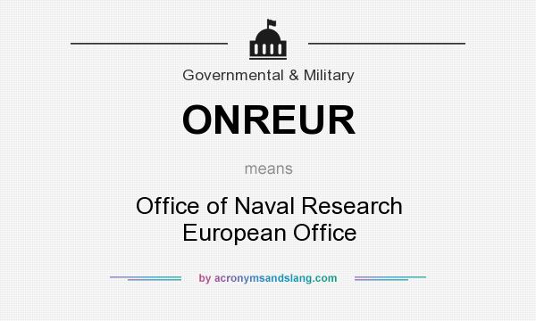 What does ONREUR mean? It stands for Office of Naval Research European Office