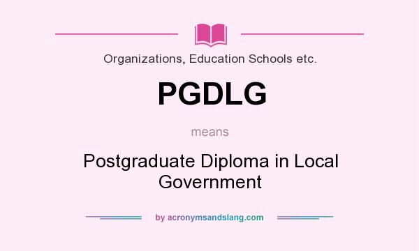 What does PGDLG mean? It stands for Postgraduate Diploma in Local Government