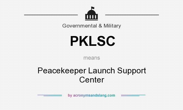 What does PKLSC mean? It stands for Peacekeeper Launch Support Center