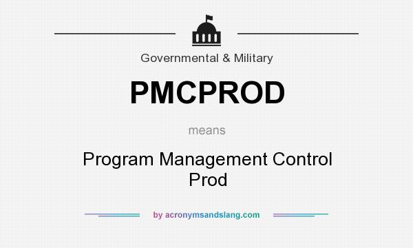 What does PMCPROD mean? It stands for Program Management Control Prod