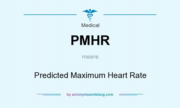 What does PMHR mean? It stands for Predicted Maximum Heart Rate