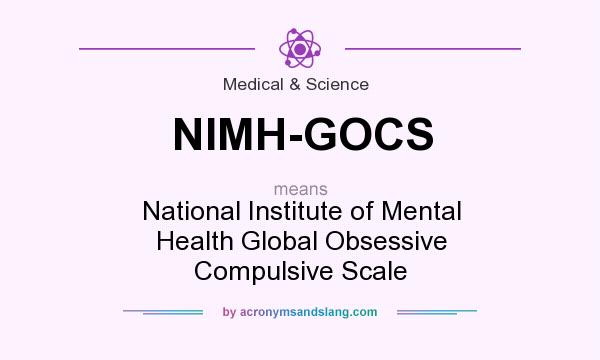 What does NIMH-GOCS mean? It stands for National Institute of Mental Health Global Obsessive Compulsive Scale