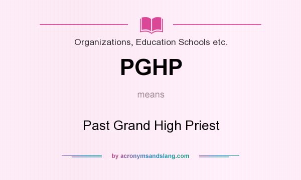 What does PGHP mean? It stands for Past Grand High Priest