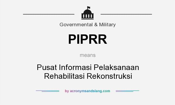 What does PIPRR mean? It stands for Pusat Informasi Pelaksanaan Rehabilitasi Rekonstruksi