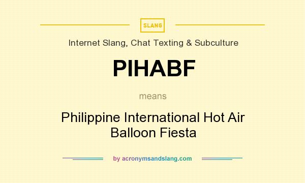 What does PIHABF mean? It stands for Philippine International Hot Air Balloon Fiesta