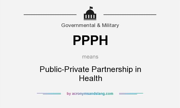 What does PPPH mean? It stands for Public-Private Partnership in Health