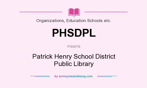 What does PHSDPL mean? It stands for Patrick Henry School District Public Library