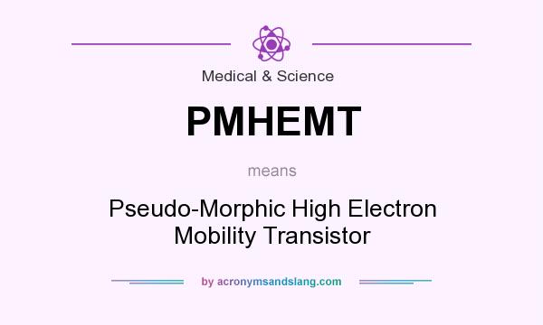 What does PMHEMT mean? It stands for Pseudo-Morphic High Electron Mobility Transistor