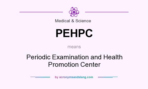 What does PEHPC mean? It stands for Periodic Examination and Health Promotion Center