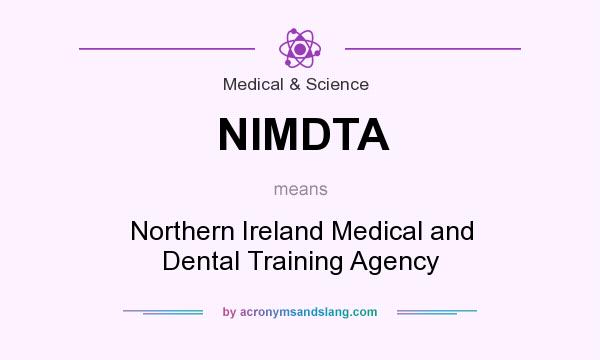What does NIMDTA mean? It stands for Northern Ireland Medical and Dental Training Agency