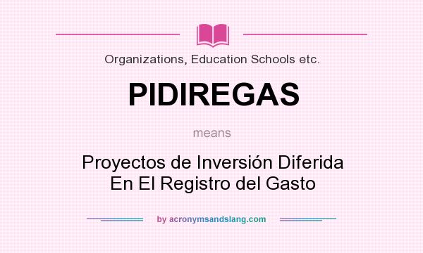 What does PIDIREGAS mean? It stands for Proyectos de Inversión Diferida En El Registro del Gasto