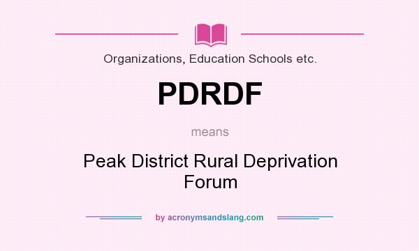 What does PDRDF mean? It stands for Peak District Rural Deprivation Forum