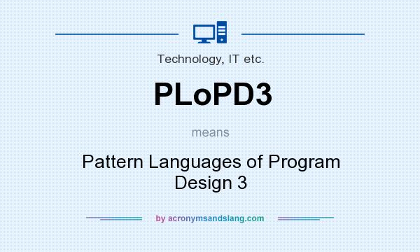 What does PLoPD3 mean? It stands for Pattern Languages of Program Design 3
