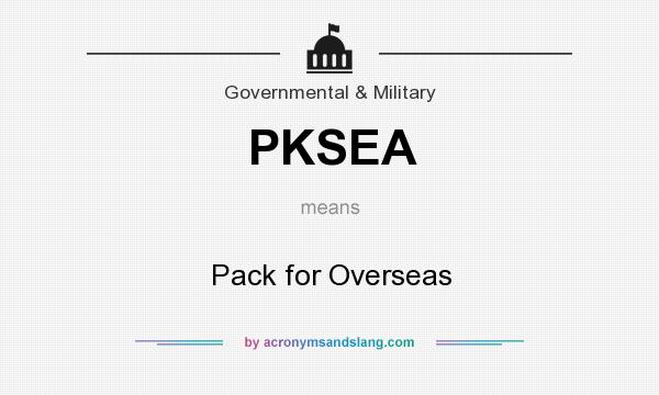 What does PKSEA mean? It stands for Pack for Overseas
