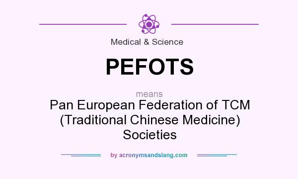 What does PEFOTS mean? It stands for Pan European Federation of TCM (Traditional Chinese Medicine) Societies