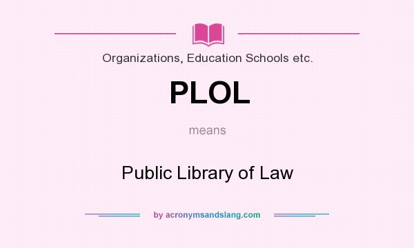 What does PLOL mean? It stands for Public Library of Law