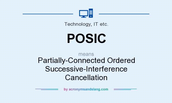 What does POSIC mean? It stands for Partially-Connected Ordered Successive-Interference Cancellation