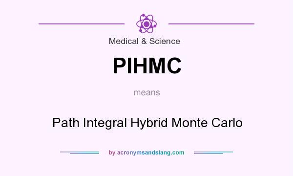 What does PIHMC mean? It stands for Path Integral Hybrid Monte Carlo