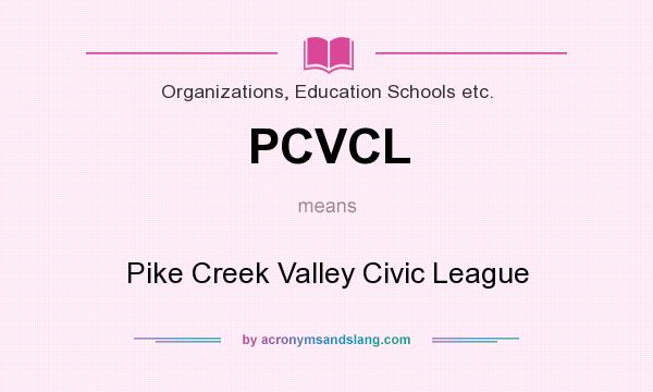 What does PCVCL mean? It stands for Pike Creek Valley Civic League