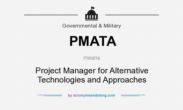 What does PMATA mean? It stands for Project Manager for Alternative Technologies and Approaches