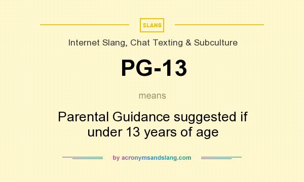 What does PG-13 mean? It stands for Parental Guidance suggested if under 13 years of age