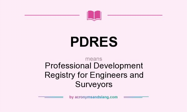 What does PDRES mean? It stands for Professional Development Registry for Engineers and Surveyors