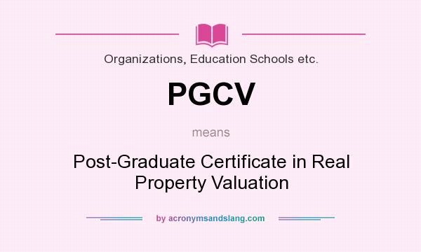 What does PGCV mean? It stands for Post-Graduate Certificate in Real Property Valuation