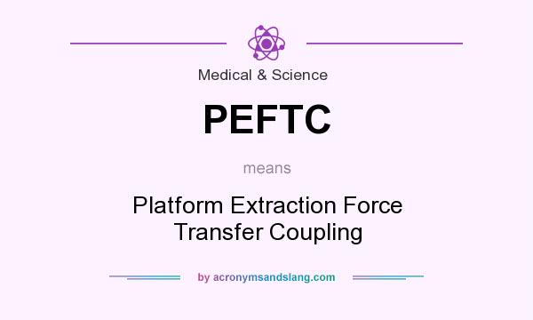 What does PEFTC mean? It stands for Platform Extraction Force Transfer Coupling