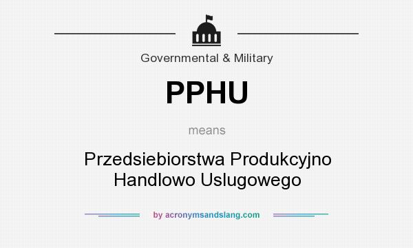 What does PPHU mean? It stands for Przedsiebiorstwa Produkcyjno Handlowo Uslugowego