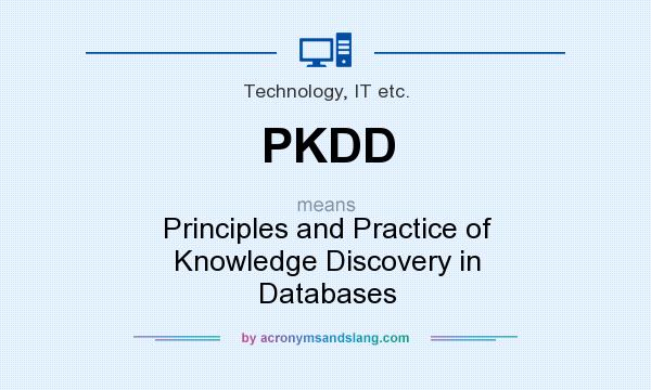 What does PKDD mean? It stands for Principles and Practice of Knowledge Discovery in Databases