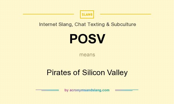 What does POSV mean? It stands for Pirates of Silicon Valley