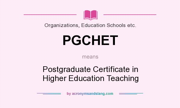 What does PGCHET mean? It stands for Postgraduate Certificate in Higher Education Teaching