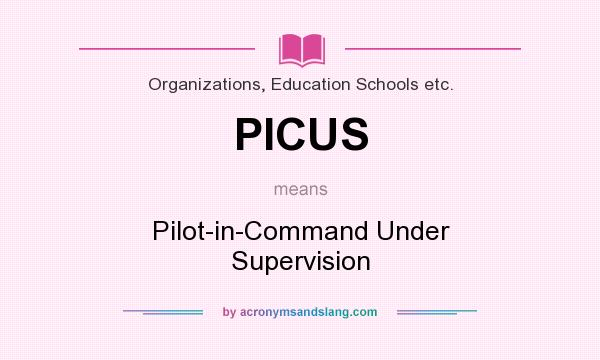 What does PICUS mean? It stands for Pilot-in-Command Under Supervision