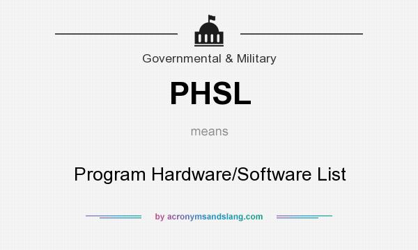What does PHSL mean? It stands for Program Hardware/Software List