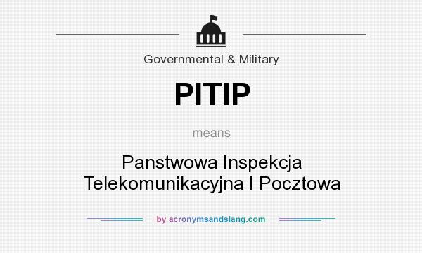 What does PITIP mean? It stands for Panstwowa Inspekcja Telekomunikacyjna I Pocztowa