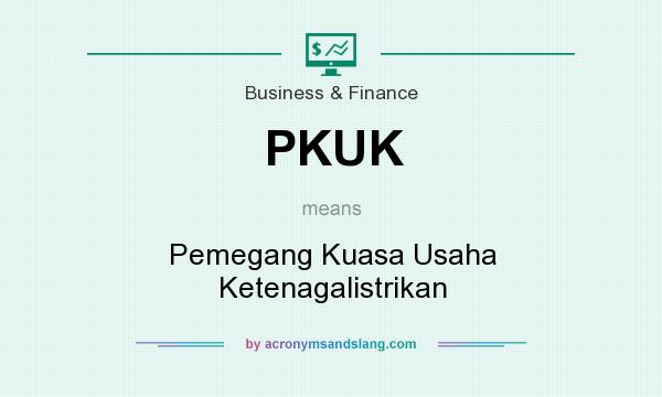 What does PKUK mean? It stands for Pemegang Kuasa Usaha Ketenagalistrikan
