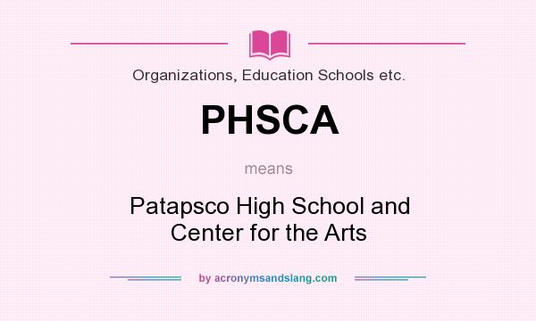 What does PHSCA mean? It stands for Patapsco High School and Center for the Arts