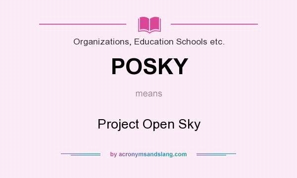 What does POSKY mean? It stands for Project Open Sky