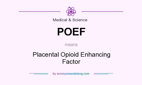 What does POEF mean? It stands for Placental Opioid Enhancing Factor