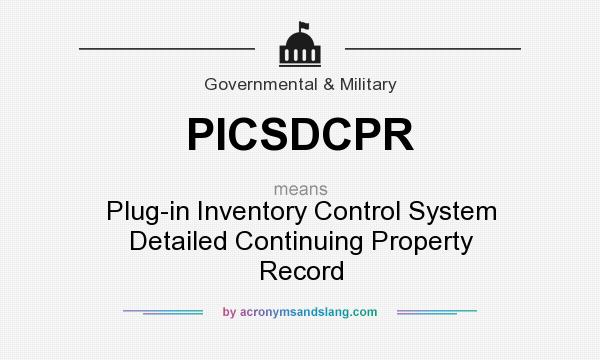 What does PICSDCPR mean? It stands for Plug-in Inventory Control System Detailed Continuing Property Record