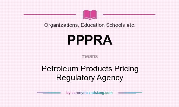 What does PPPRA mean? It stands for Petroleum Products Pricing Regulatory Agency