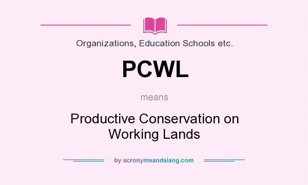 What does PCWL mean? It stands for Productive Conservation on Working Lands