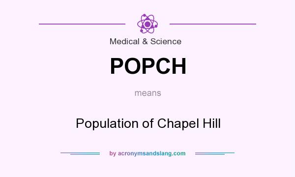 What does POPCH mean? It stands for Population of Chapel Hill