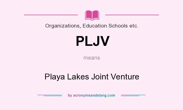 What does PLJV mean? It stands for Playa Lakes Joint Venture