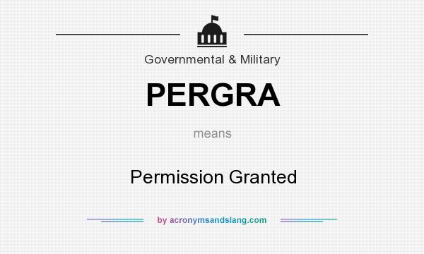 What does PERGRA mean? It stands for Permission Granted