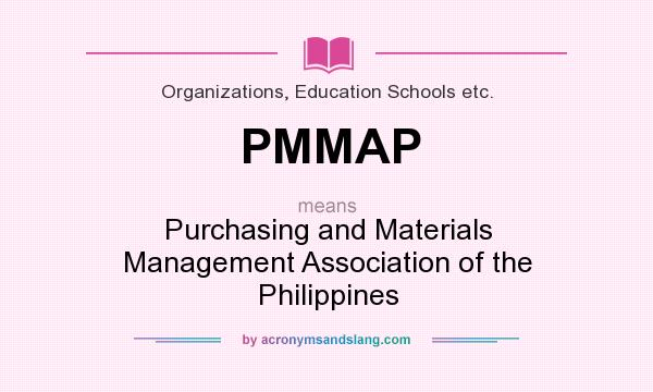 What does PMMAP mean? It stands for Purchasing and Materials Management Association of the Philippines