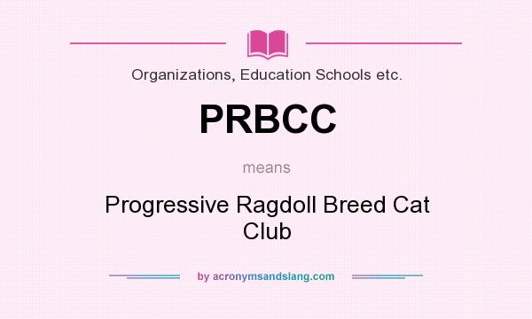 What does PRBCC mean? It stands for Progressive Ragdoll Breed Cat Club