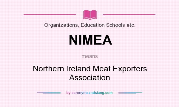 What does NIMEA mean? It stands for Northern Ireland Meat Exporters Association
