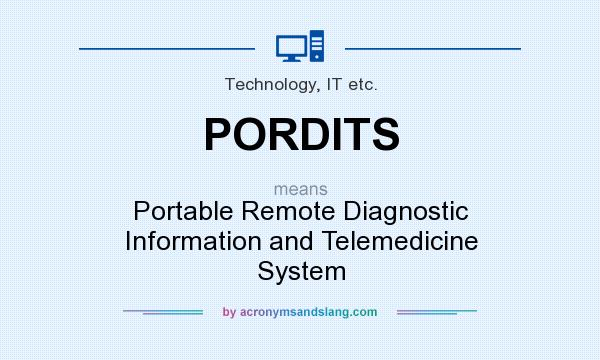 What does PORDITS mean? It stands for Portable Remote Diagnostic Information and Telemedicine System