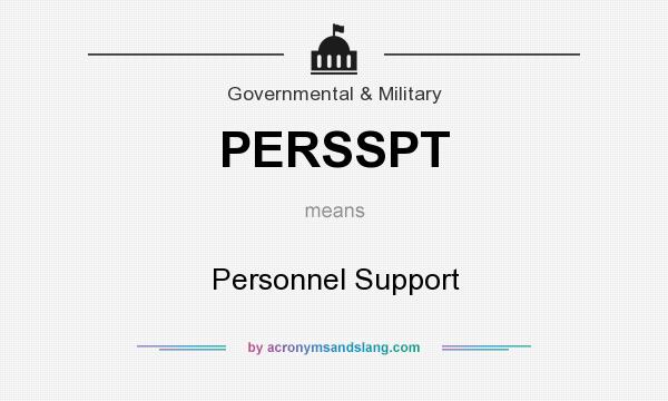 What does PERSSPT mean? It stands for Personnel Support